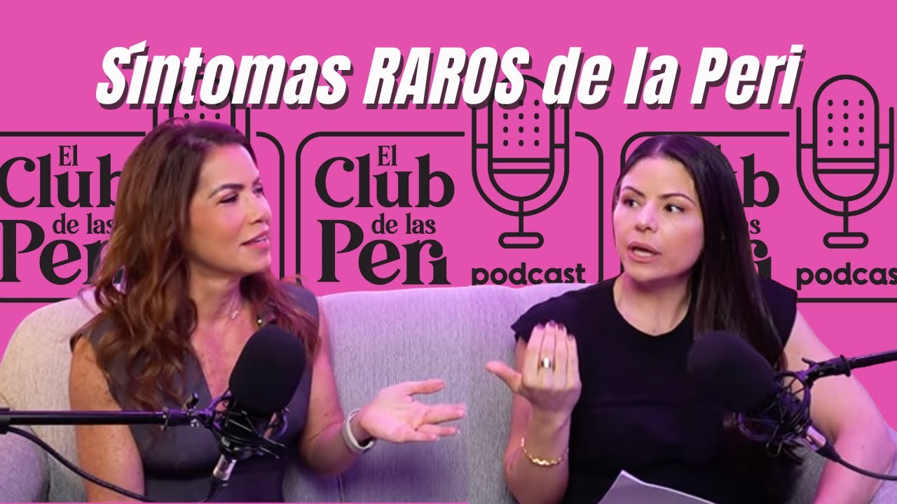 Los 10 Síntomas más raros de la Perimenopausia / EPISODIO 70 - El club de las peri