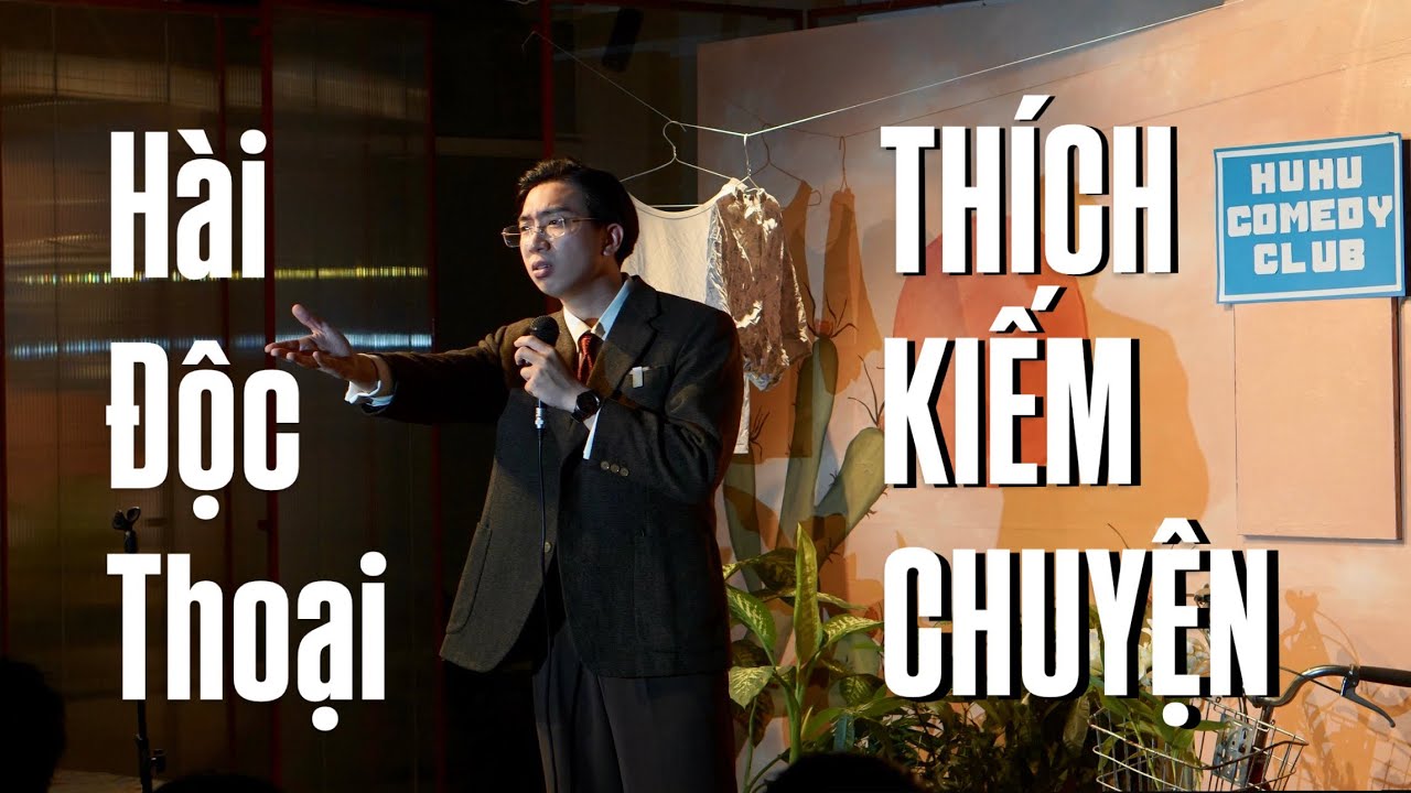 HÀI ĐỘC THOẠI - host show THÍCH KIẾM CHUYỆN - Hào Hoa