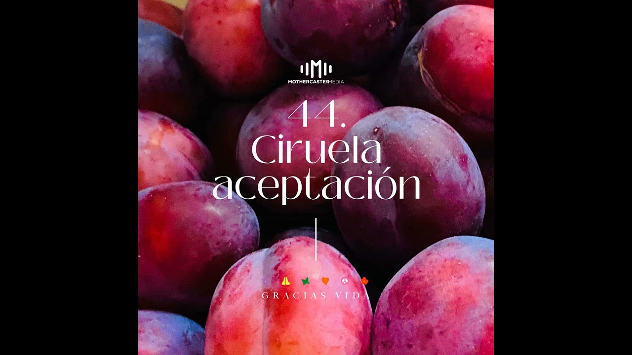 #44 Ciruela aceptación: la última mordida