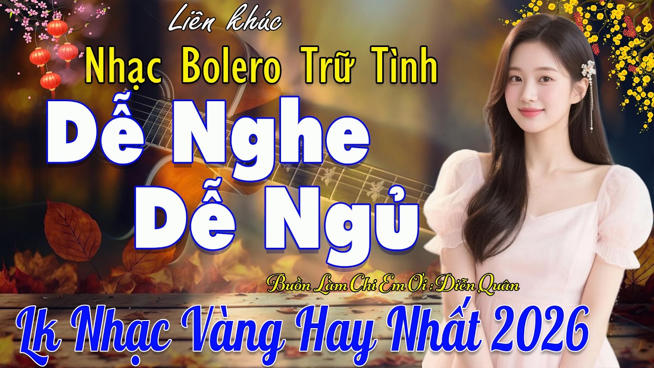 Lk Nhạc Vàng Bolero Trữ Tình TOÀN BÀI HAY 🔴Giọng Ca Diễn Quân Cực Êm Tai  , Mới Nhất 2026 Vừa Ra Lò