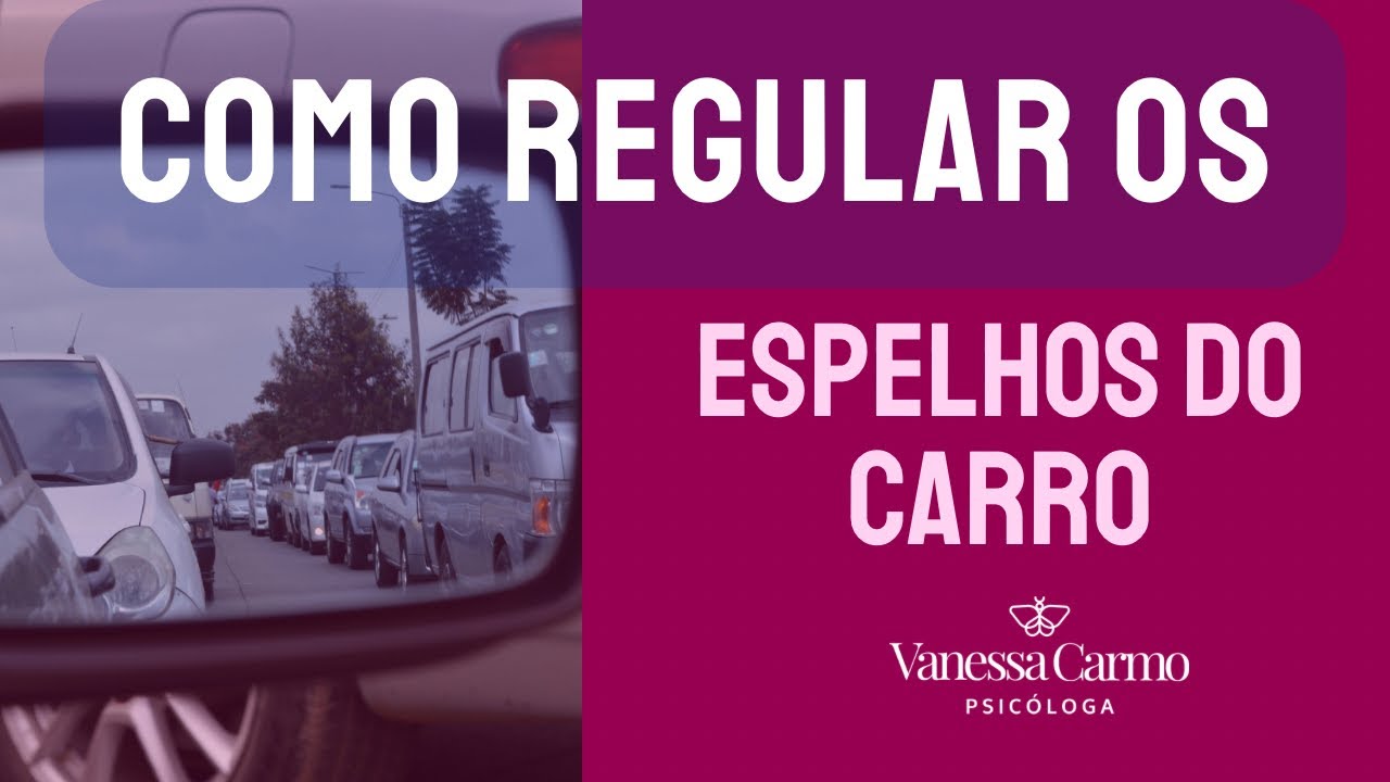 Passo a Passo Para Dirigir Sem Medo | Ajuste de Espelhos| @VanessaCarmoPsicologa