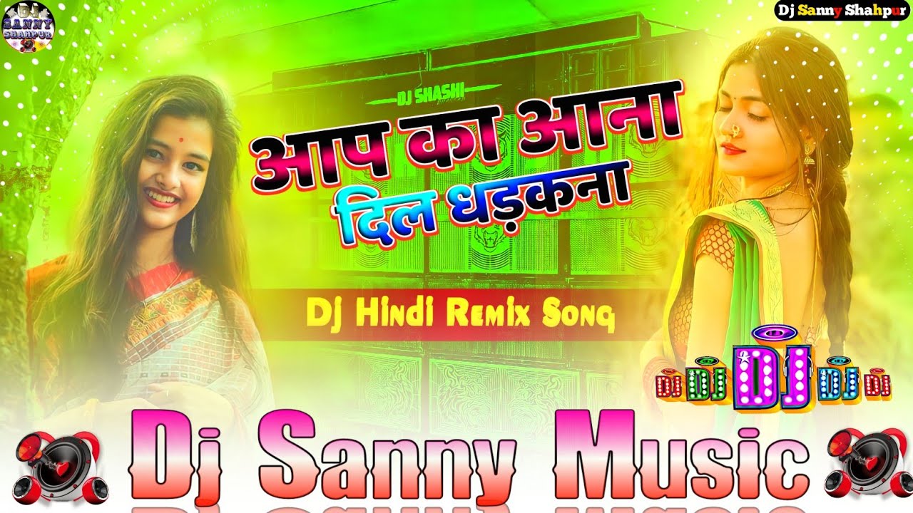 aap ka aana dil dhadkana hindi dj remix song | aap ka aana dil dhadkana dj song | dj sanny music