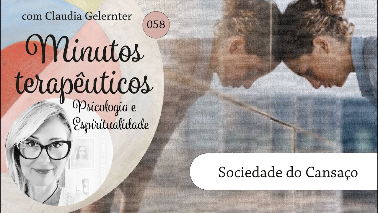 Minutos Terap&ecirc;uticos 58 - Sociedade do Cansa&ccedil;o