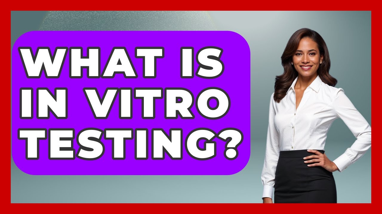 What Is In Vitro Testing? - The Ethical Compass