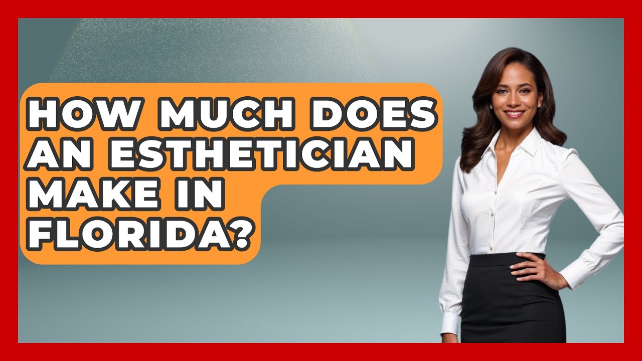 How Much Does An Esthetician Make In Florida? - Skin Savvy Dermatology