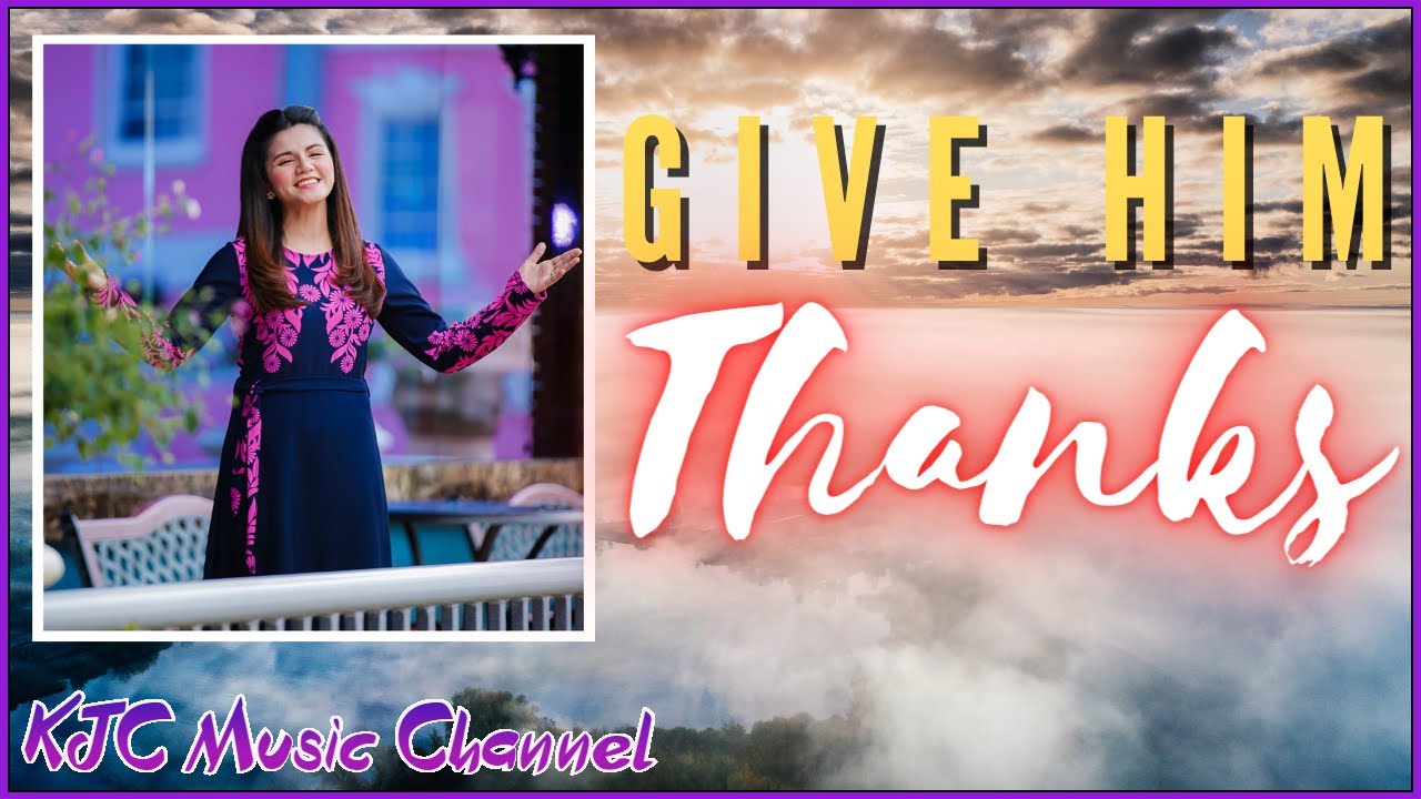 Give Him Thanks (Video-Lyric) | Dyan Hortaleza | Original Kingdom Music Composition