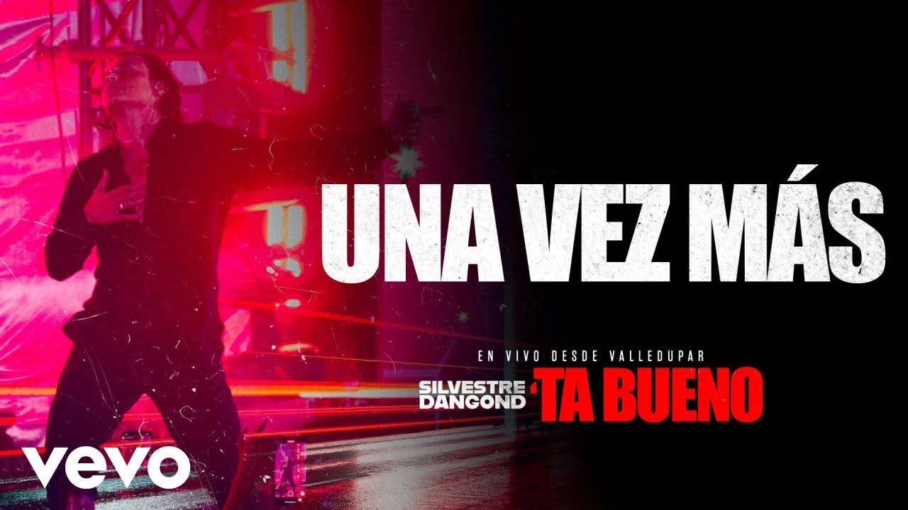 Silvestre Dangond - UNA VEZ MÁS -´TA BUENO DESDE VALLEDUPAR (En Vivo)