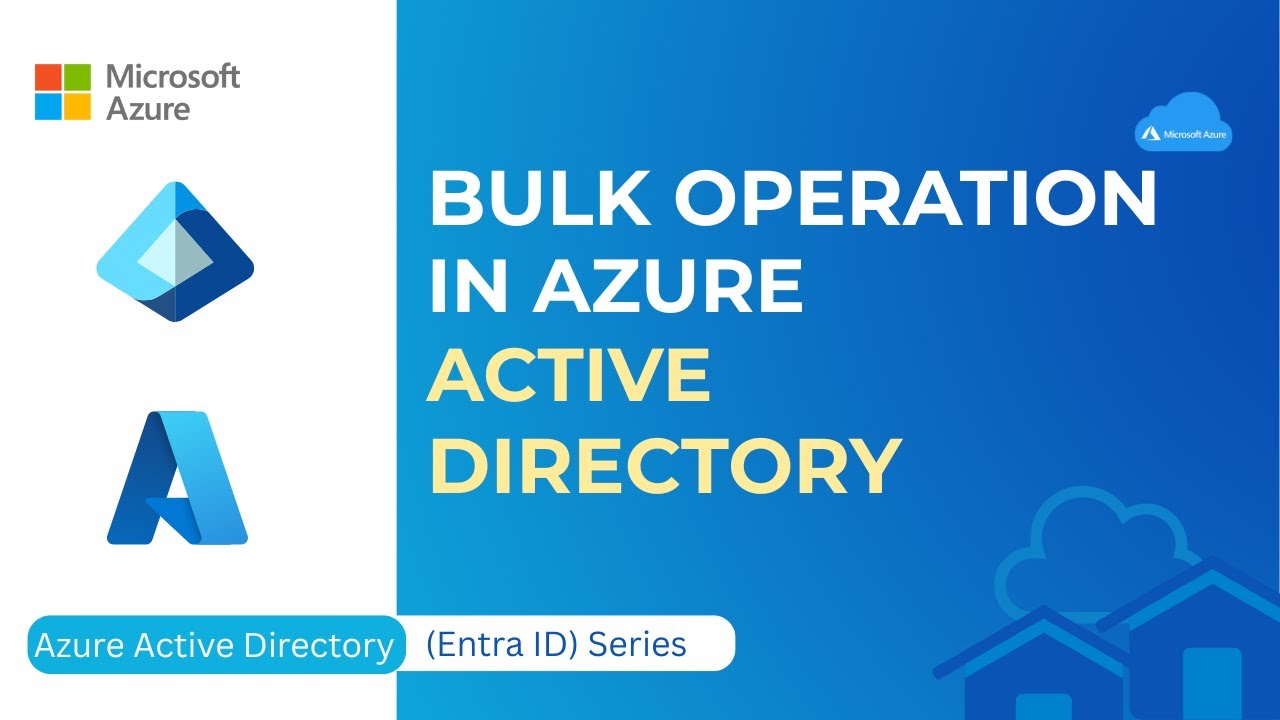 How to Do Bulk Operations in Azure Entra  ID (Active Directory)
