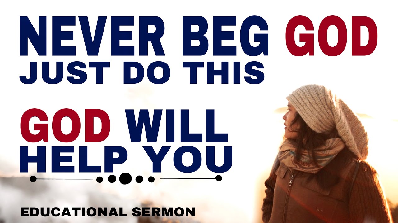 WATCH 4 POWERFUL WAYS TO ASK GOD FOR HELP IN DIFFICULT TIMES - CHRISTIAN MOTIVATION