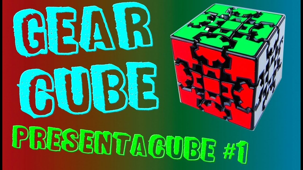 Le Gear Cube - Présentacube #1 !