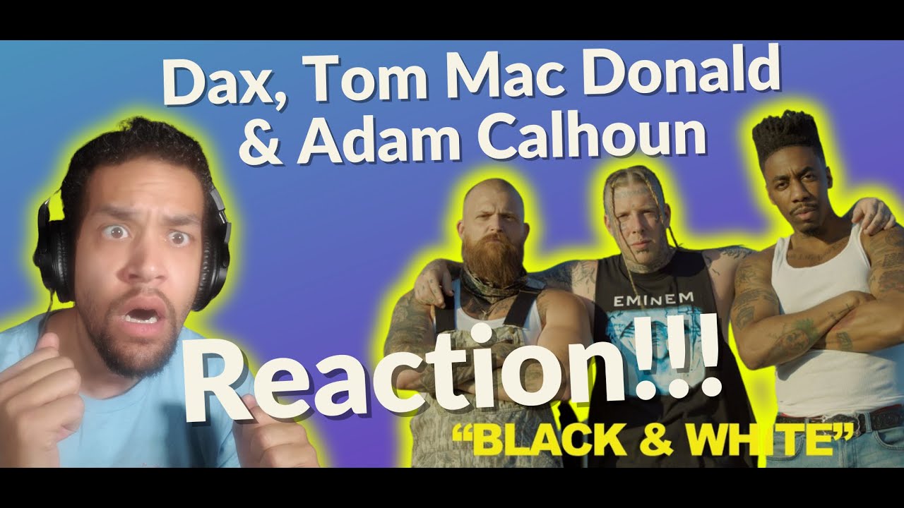 Reacting To: Tom MacDonald, Adam Calhoun & Dax - Black & White
