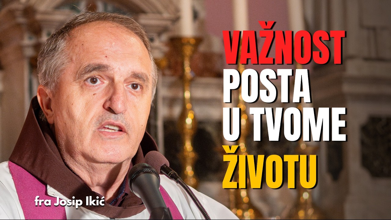 fra Josip Ikić - Važnost posta u tvome životu