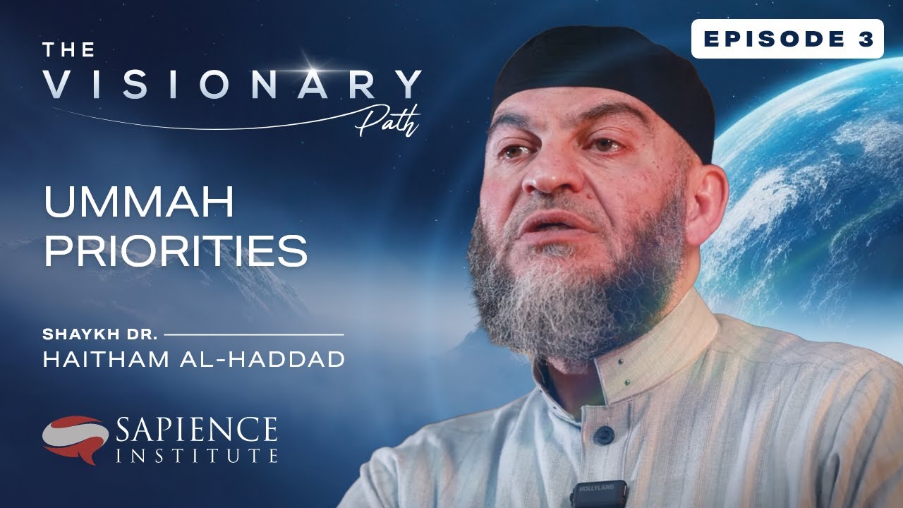 Visionary Path (Ep. 3): From “What I Want” to “What the World Needs”: Ummah Priorities