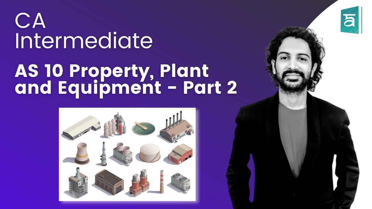 AS 10 Property, Plant and Equipment | Part 2 (2020 Syllabus)  | CA Sandesh