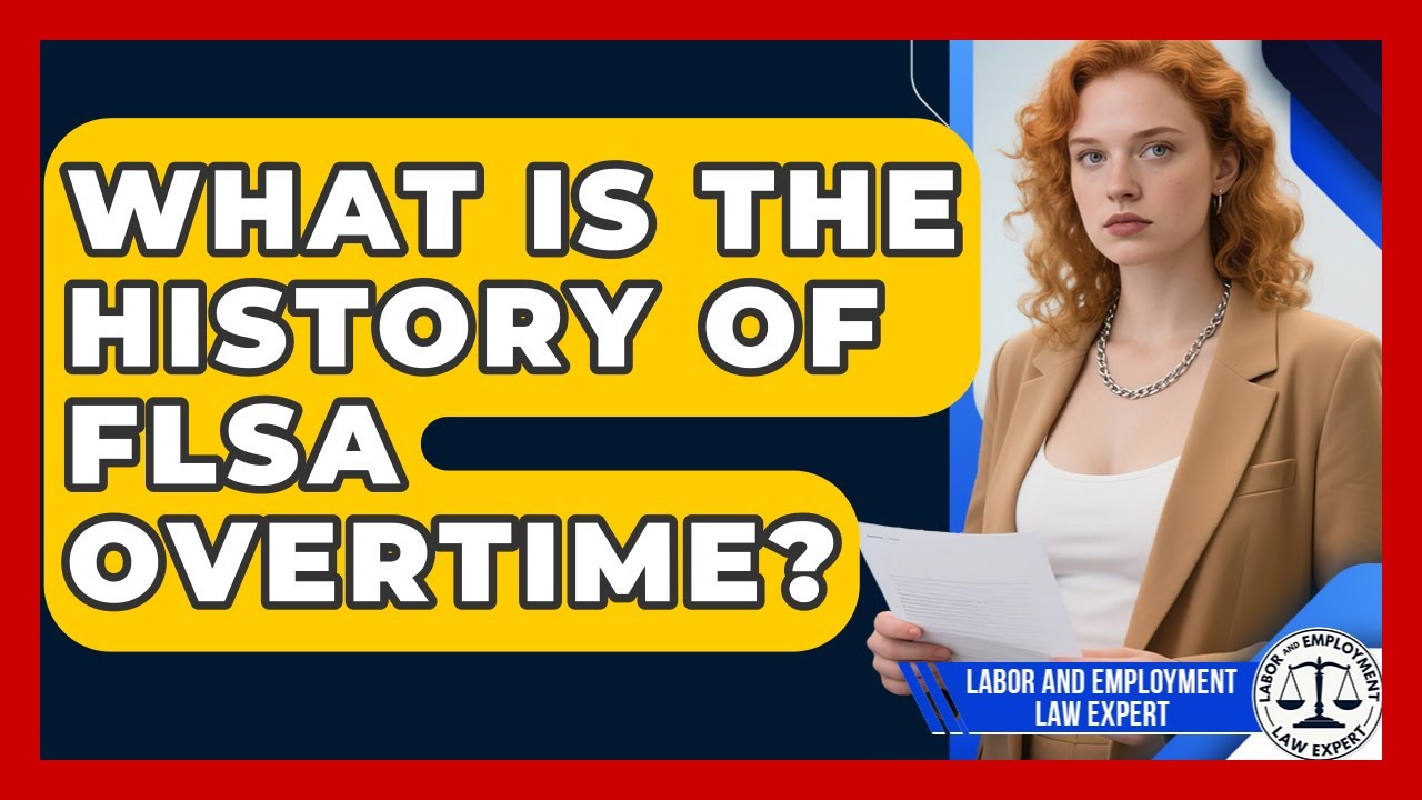 What Is The History Of FLSA Overtime? - Labor and Employment Law Expert