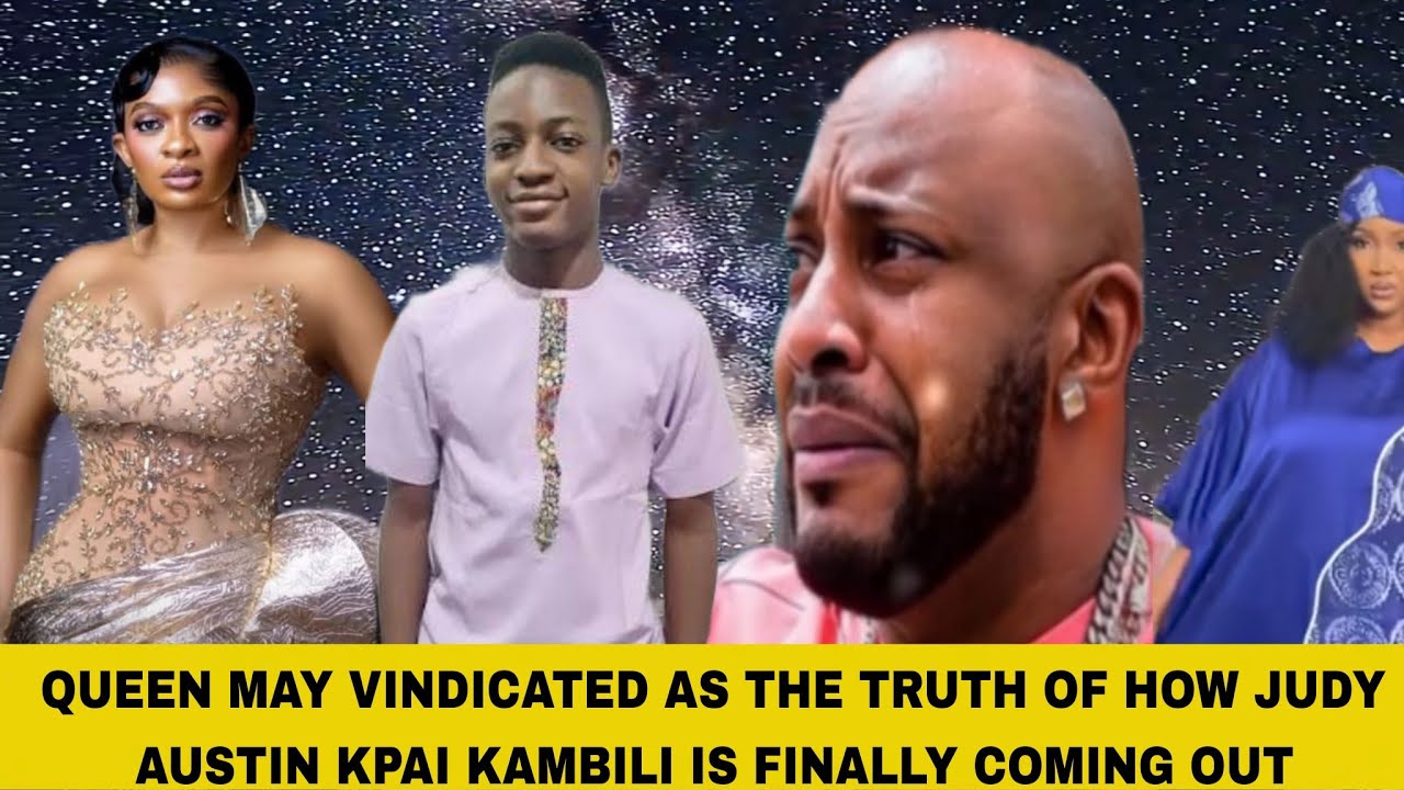 QUEEN MAY VINDICATED AS THE TRUTH OF HOW JUDY AUSTIN KPAI KAMBILI IS FINALLY COMING OUT