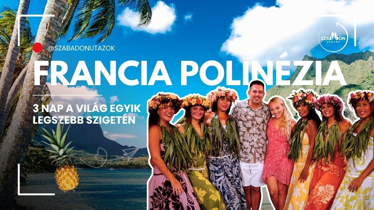 FRANCIA POLINÉZIA  - 3 nap a világ egyik legszebb szigetén, Mooreán