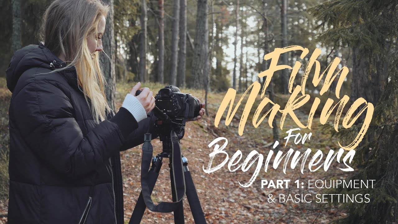 Filmmaking for Beginners | Equipment & Basic Settings