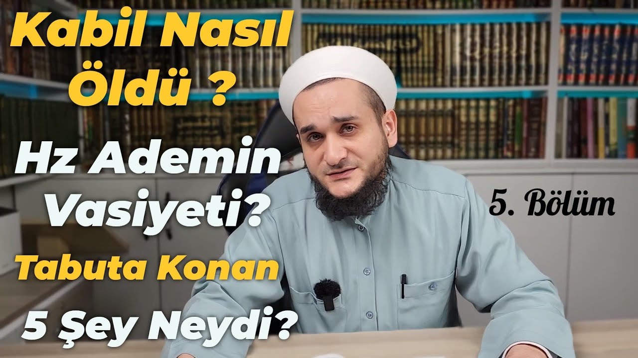 Kabil Nasıl Öldü? Hz Ademin Bıraktıkları ve Vasiyeti