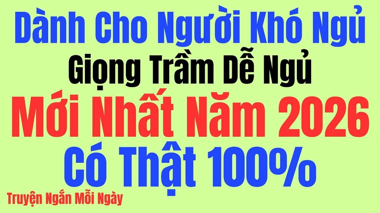 Vừa nghe đã ngủ- Truyện mới ra lò 2026 - Càng nghe càng thấm - Kể Chuyện Tâm Sự Đêm Khuya