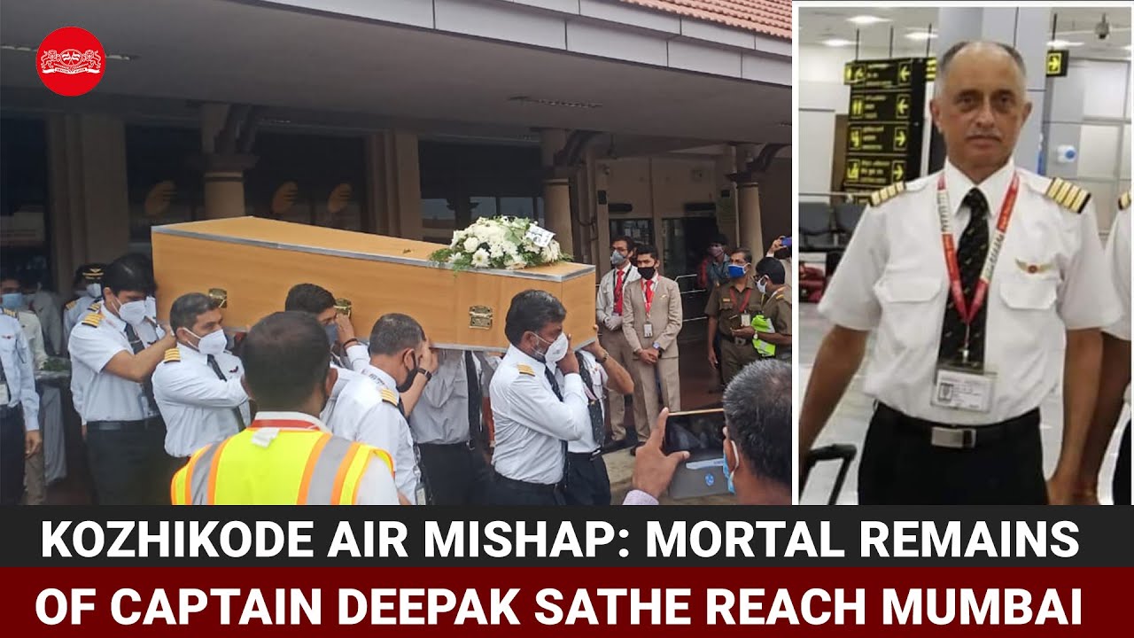 Kozhikode Air Mishap: Mortal remains of Captain Deepak Sathe reach Mumbai