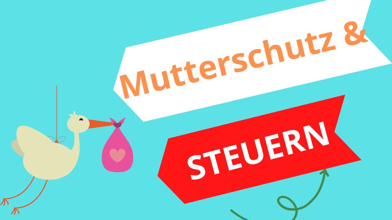 Mutterschutz, Mutterschaftsgeld und Steuern