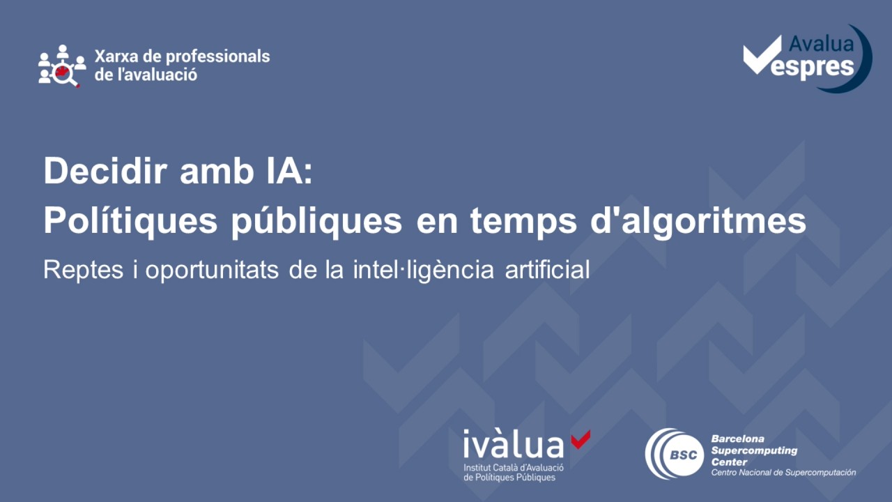 Avalua Vespres | Decidir amb IA: Polítiques públiques en temps d'algoritmes - Acte complet