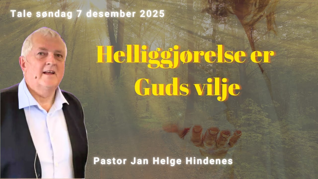 Tale Søndag 7 Desember 2025 av Pastor Jan Helge Hindenes