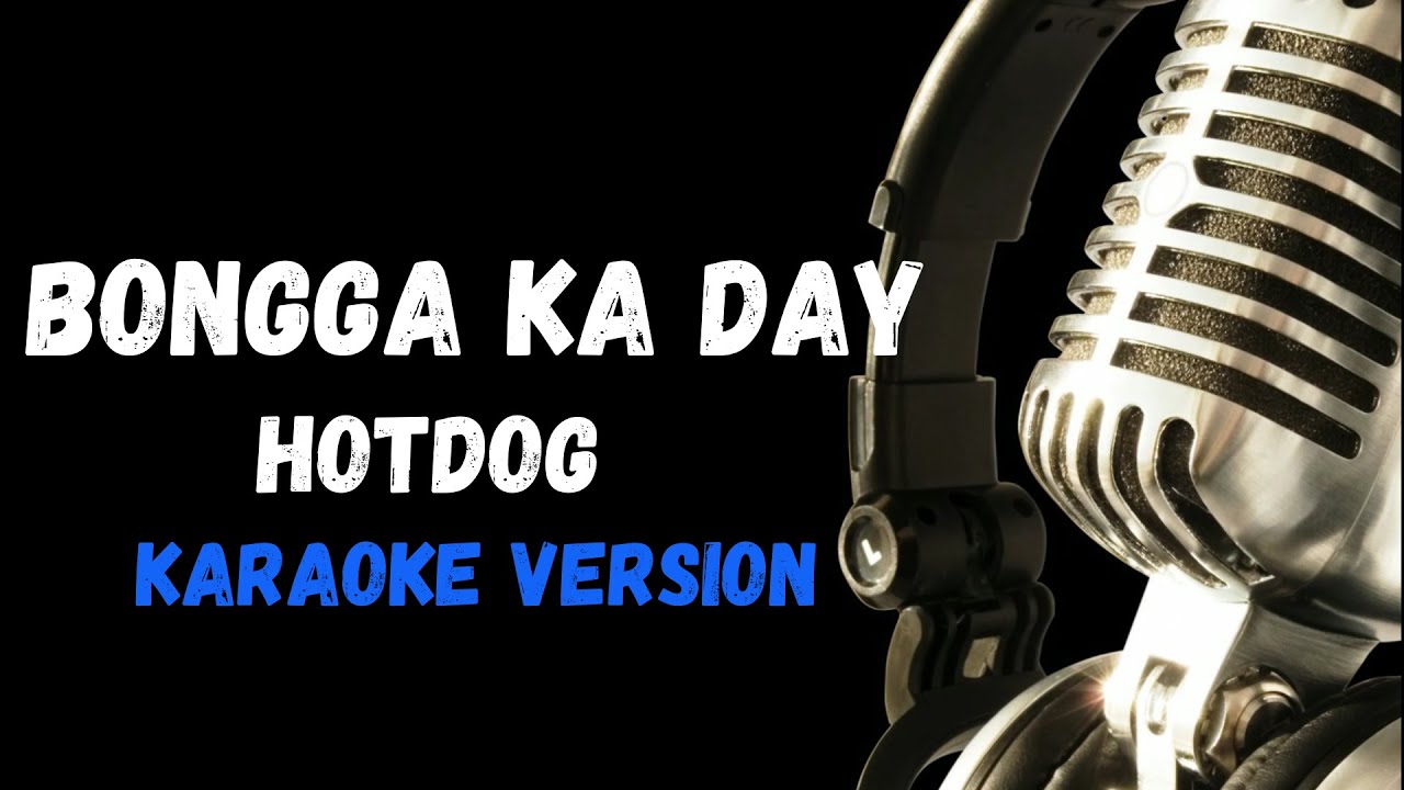 Bongga Ka Day Karaoke Version By Hotdog