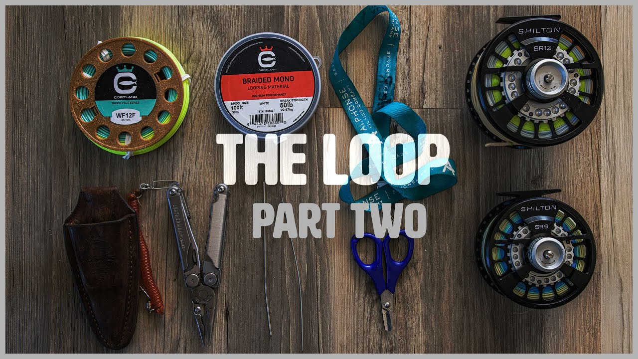 Rigging your fly line - Part two