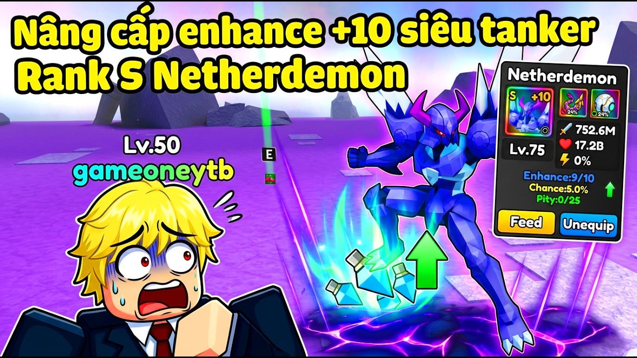 POCKET MONSTER SUPER TANKER RANK S NETHERDEMON ENHANCE +10 SỨC MẠNH CỦA TRÙM 18TỶ HP