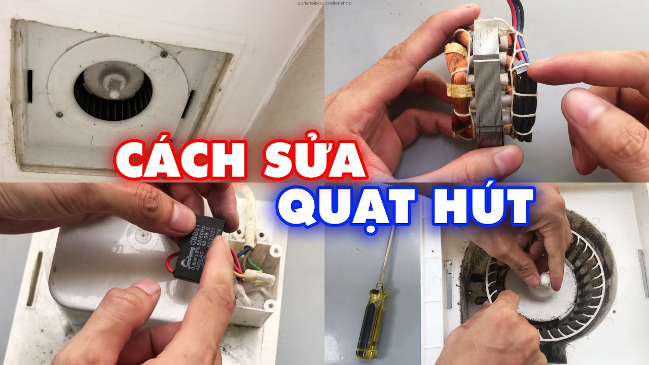 Hướng dẫn cách sửa quạt hút, quạt thông gió không chạy tại nhà đơn giản - Cơ Điện Shop