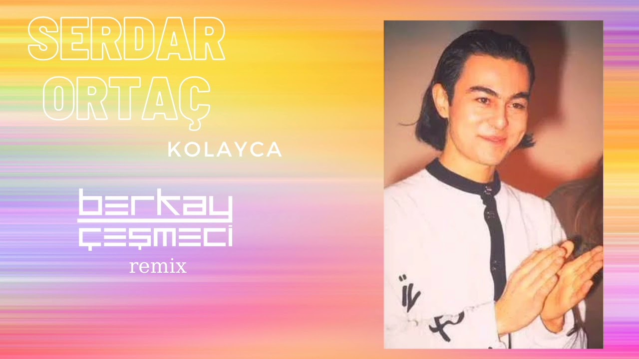 Serdar Ortaç - Kolayca (Berkay Cesmeci Deephouse Mix)