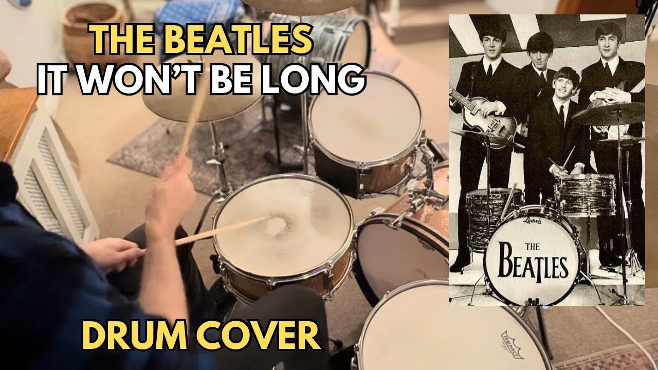 The Beatles &ldquo;It Won&rsquo;t Be Long&rdquo; Ringo Starr - Drum Cover 