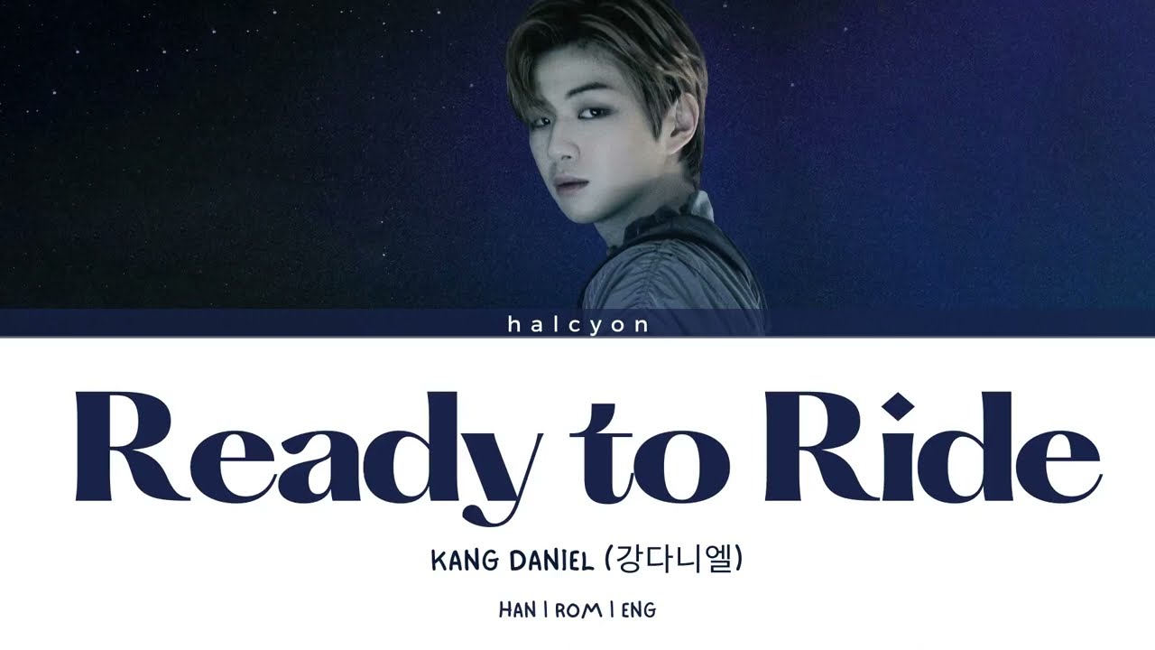 Kang Daniel - Ready to Ride [Color Coded Lyrics (HAN/ROM/ENG)]