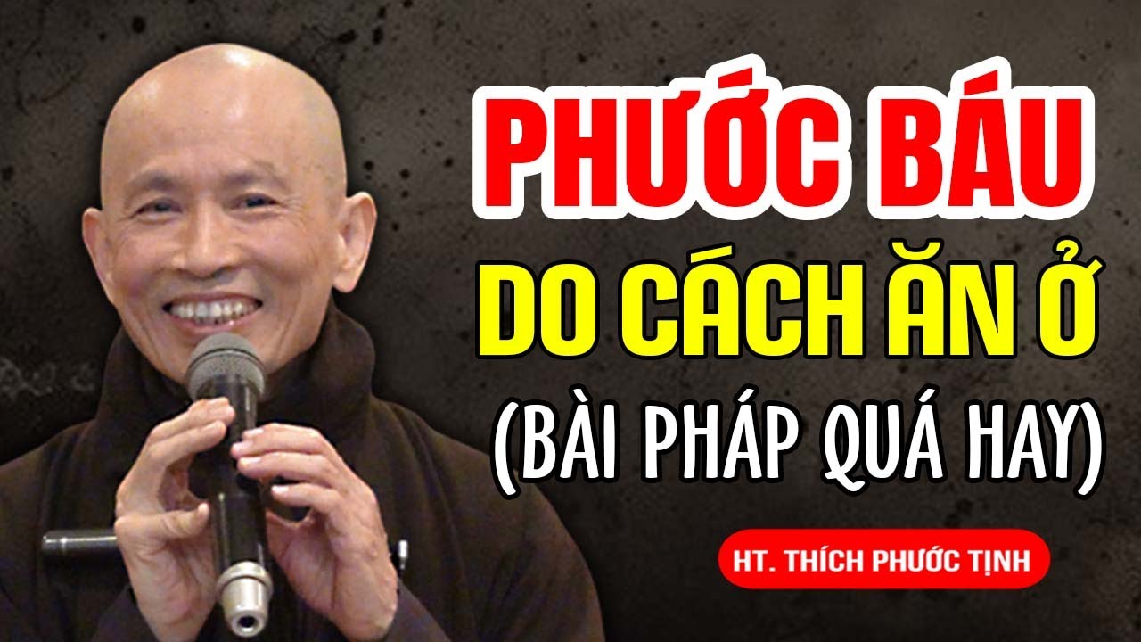 Đừng Lãng Phí PHƯỚC BÁU - Người Có Phước Hay Không Đều Do Cách Ăn Ở - Thầy Thích Phước Tịnh