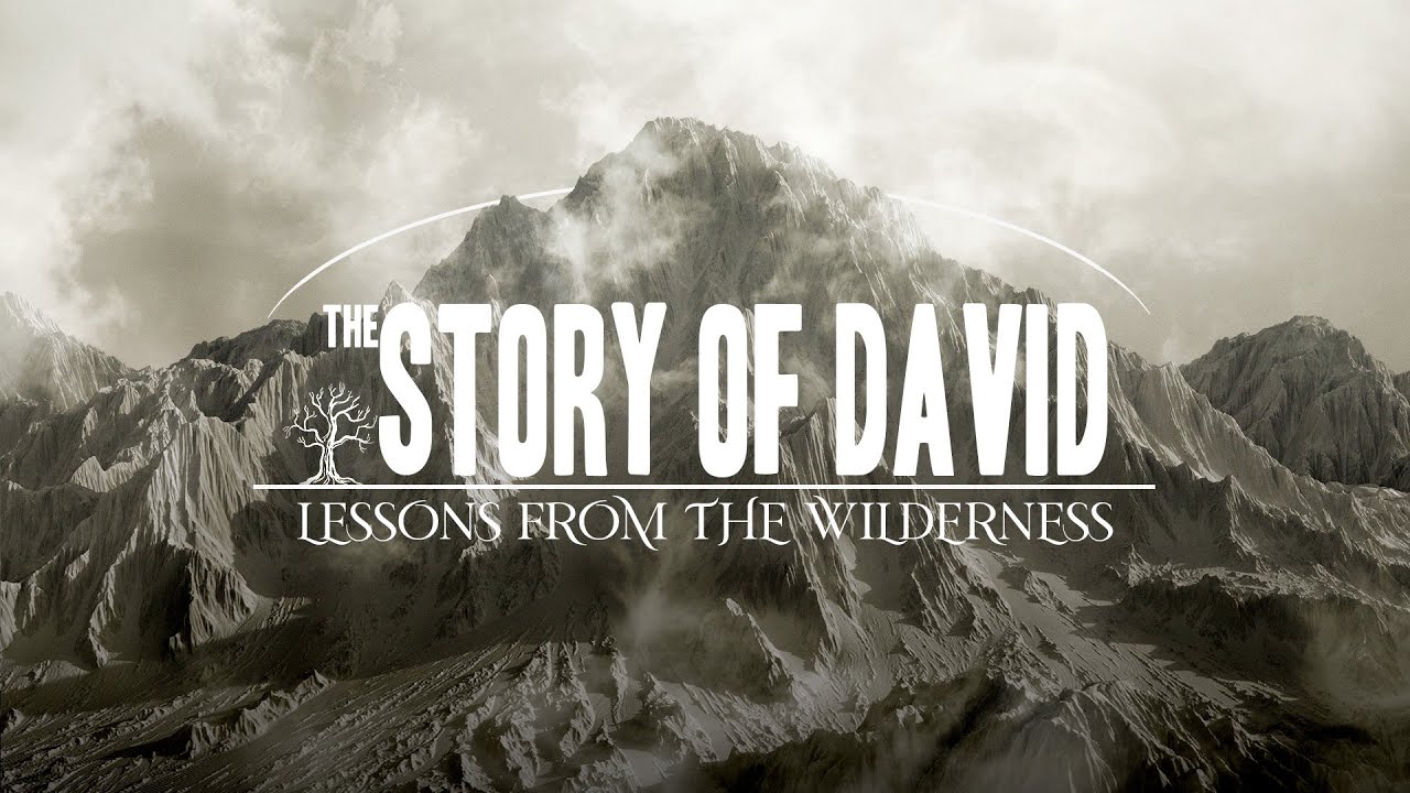 David's Story: Lessons from the Wilderness