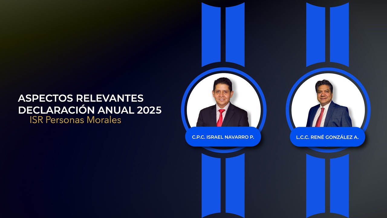 Plática: Aspectos Relevantes de la Declaración Anual 2025 “ISR Personas Morales”.