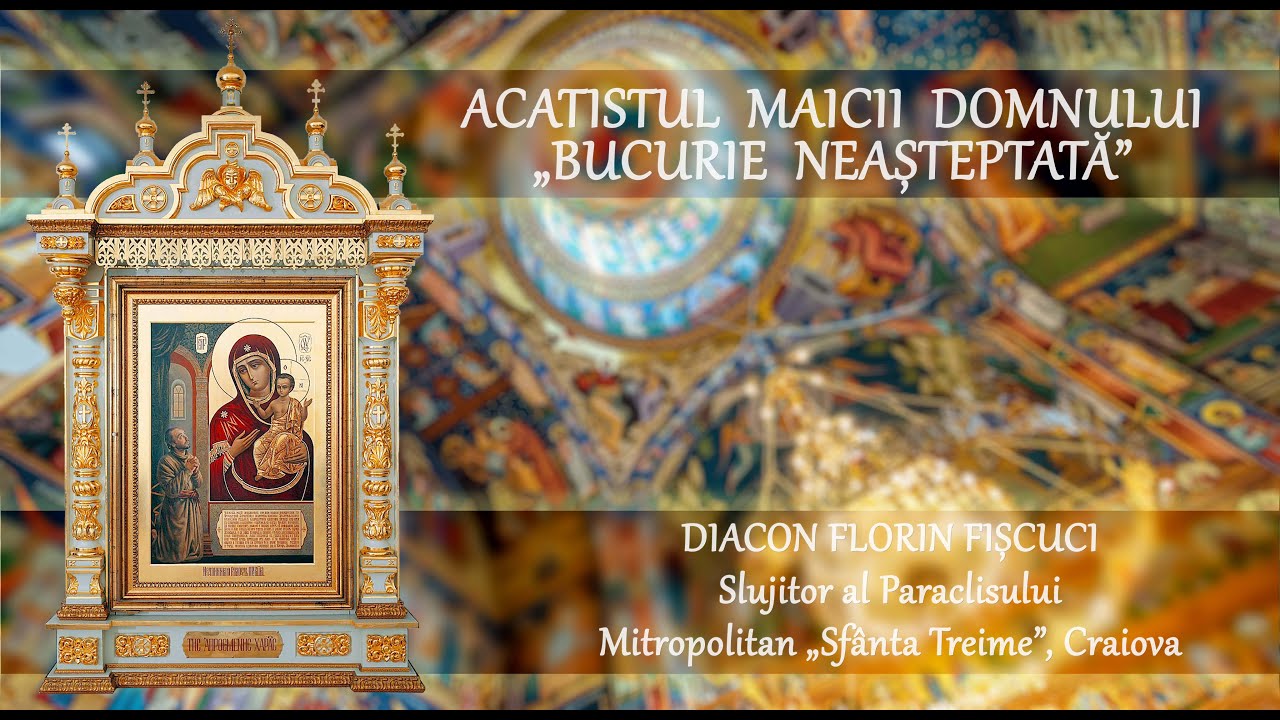 Acatistul Maicii Domnului „BUCURIE NEAȘTEPTATĂ” - Diac. Florin Fișcuci
