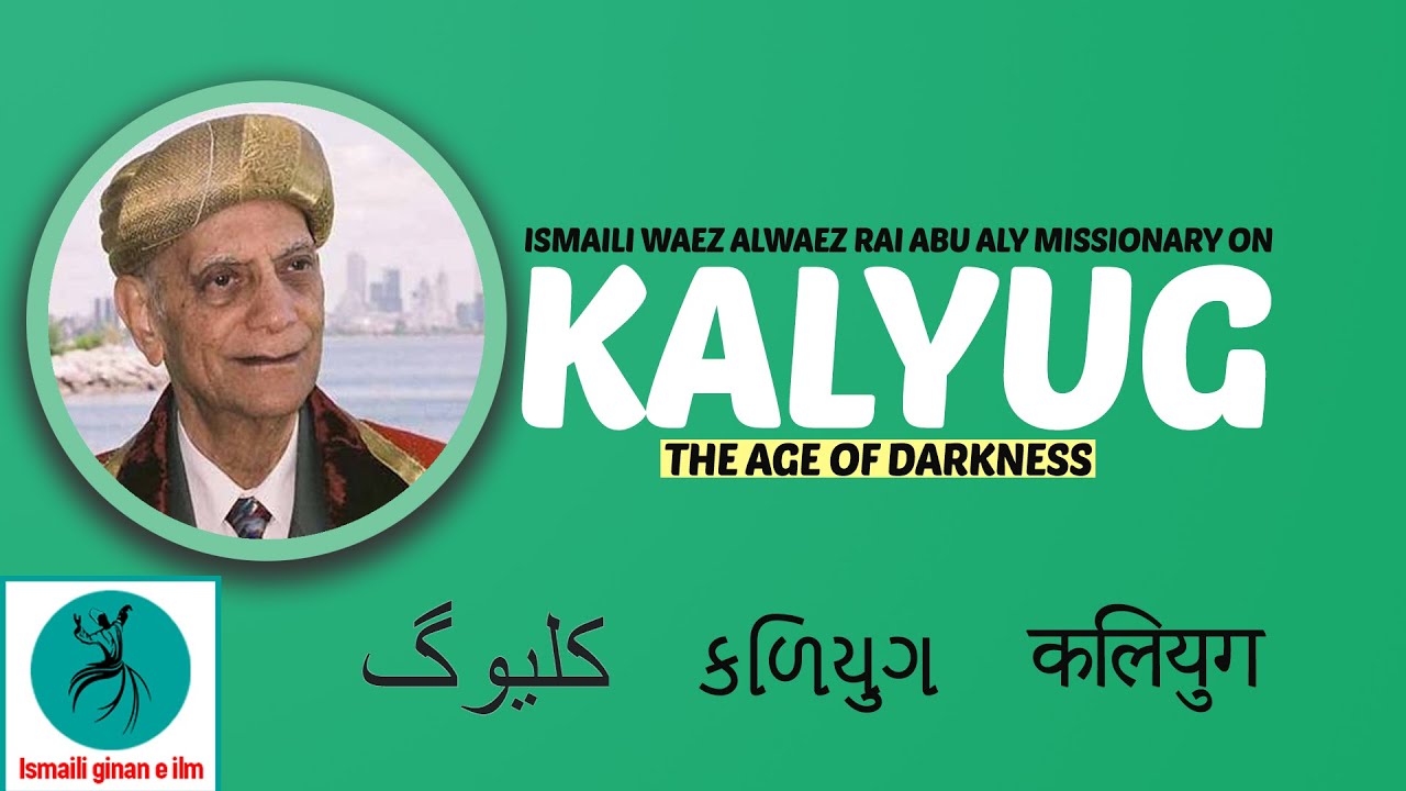 Ismaili Waez | KALYUG-KALJUG- Age of Darkness | By By Alwaez Rai Abu Ali Missionary