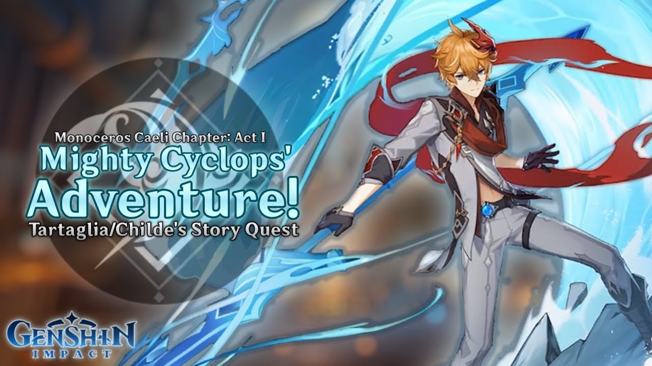Mighty Cyclops' Adventure! &mdash; Monoceros Caeli Chapter: Act I (Tartaglia/Childe) | Genshin Impact