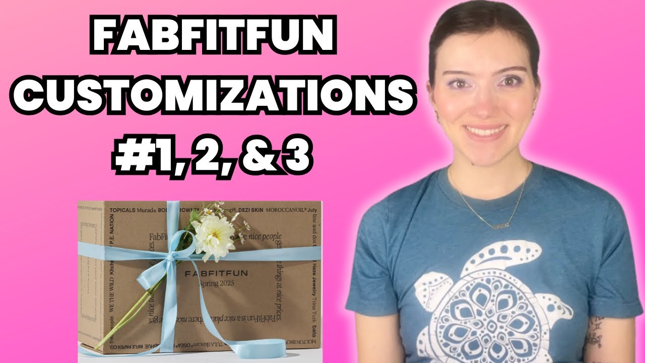 FABFITFUN SPRING 2025 CUSTOMIZATION SPOILERS 1, 2, & 3