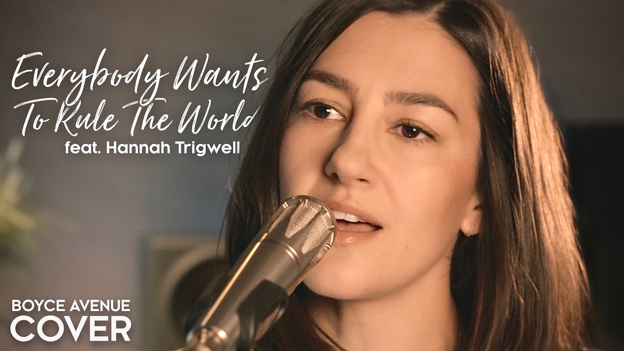 Everybody Wants To Rule The World - Tears For Fears (Boyce Avenue & Hannah Trigwell acoustic cover)