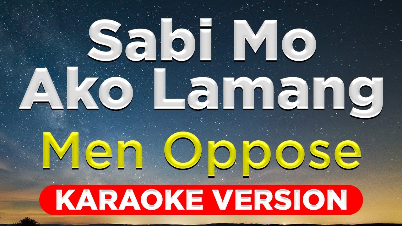 SABI MO AKO LAMANG - Men Oppose (HQ KARAOKE VERSION with lyrics)