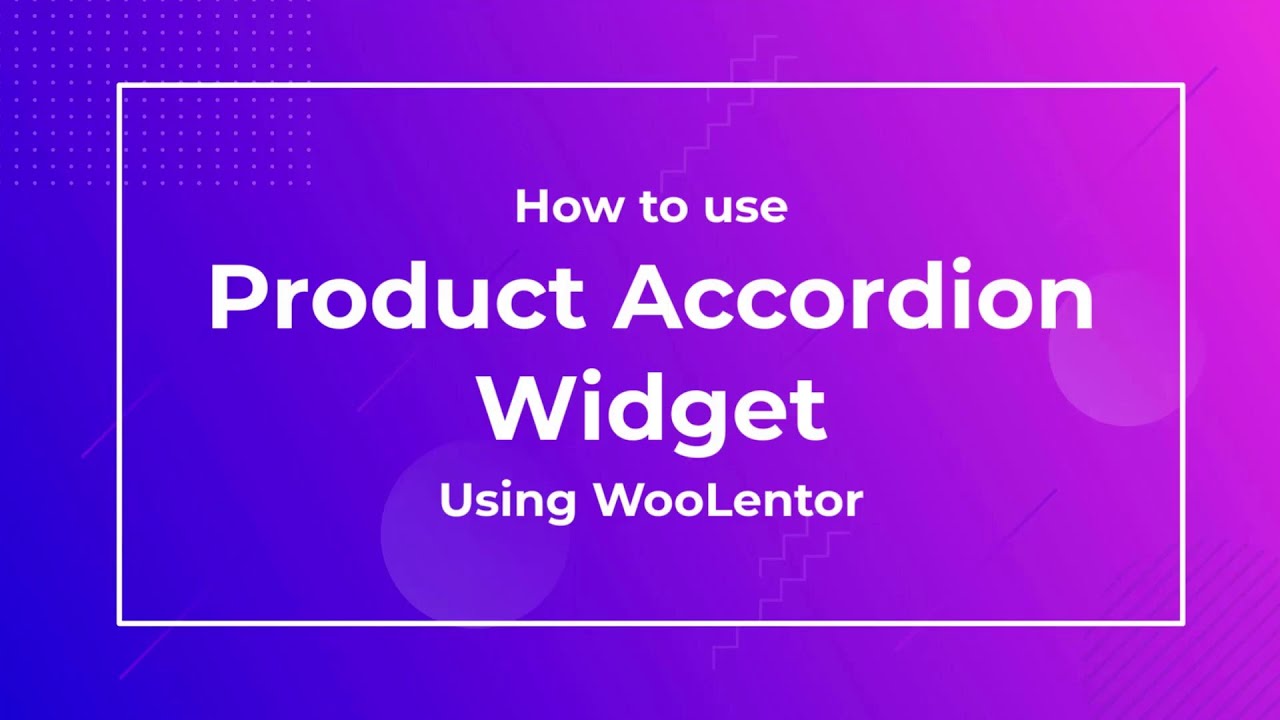 How to use Product Accordion Widget using WooLentor