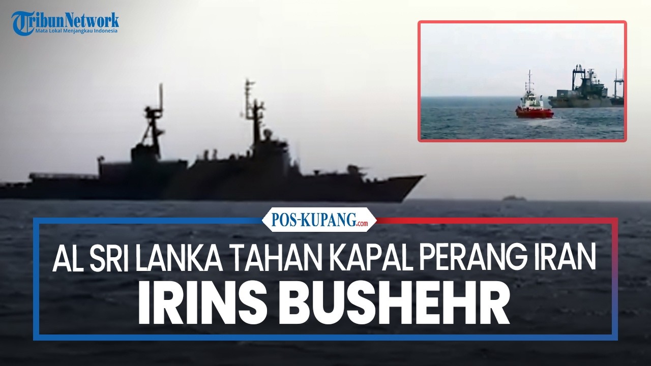 AL Sri Lanka Tahan Kapal Perang Iran IRINS Bushehr