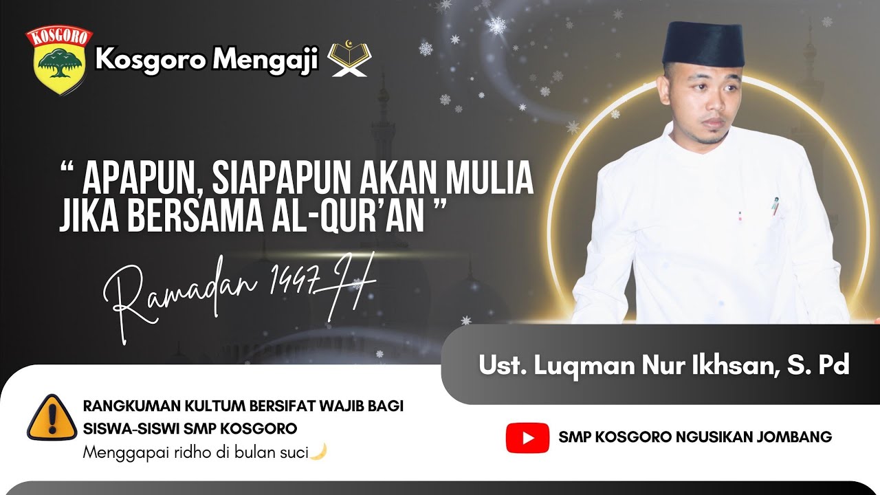KKM 17| Apapun, Siapapun Akan Menjadi Mulia Jika Bersama Al-Qur'an ~ Ust. Luqman Nur Ikhsan, S. Pd