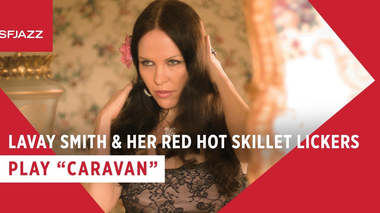 Lavay Smith & Her Red Hot Skillet Lickers - Caravan (Live at SFJAZZ)