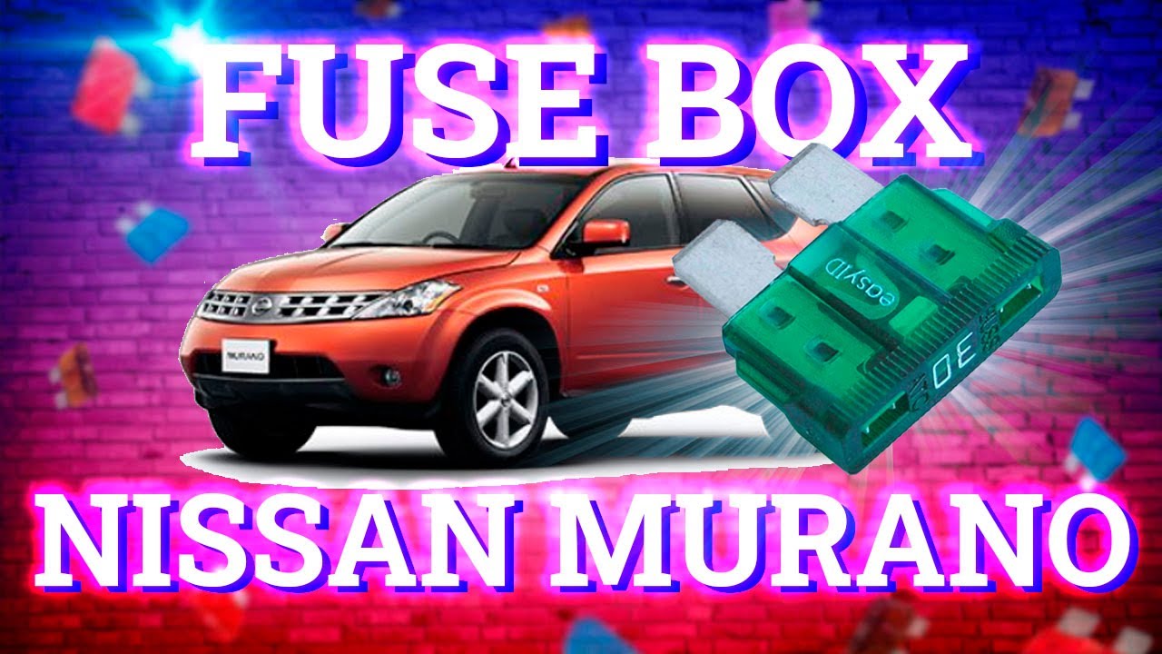 Nissan Murano (2003-2007) fuse box diagrams