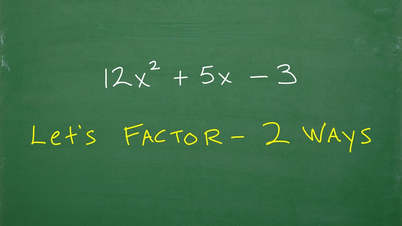 Let’s FACTOR the Trinomial – 2 Ways….